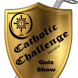 This Quiz Show will challenge your knowledge of sacred scriptures and the Catholic Church